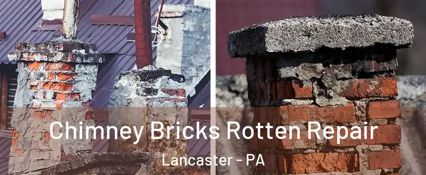  Chimney Bricks Rotten Repair Lancaster - PA
