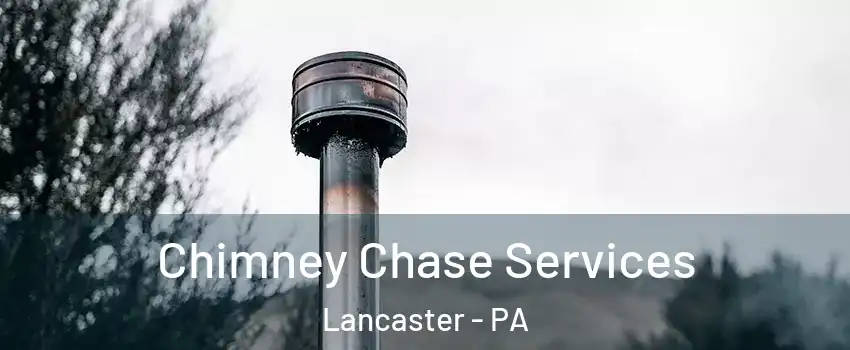  Chimney Chase Services Lancaster - PA