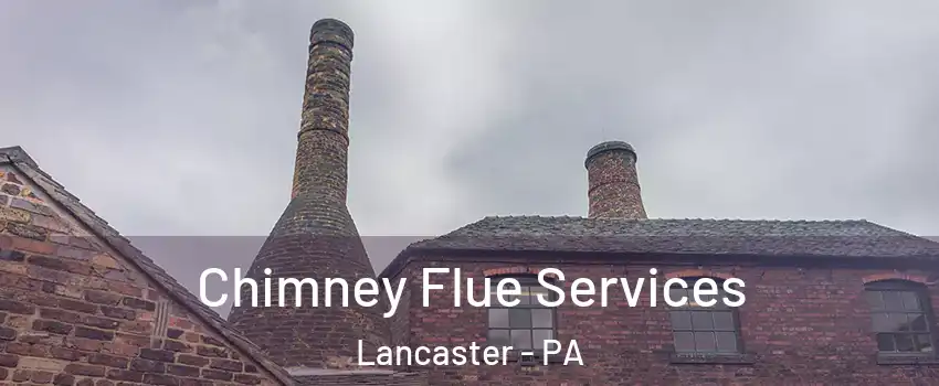  Chimney Flue Services Lancaster - PA