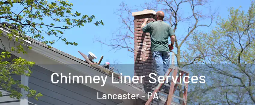 Chimney Liner Services Lancaster - PA
