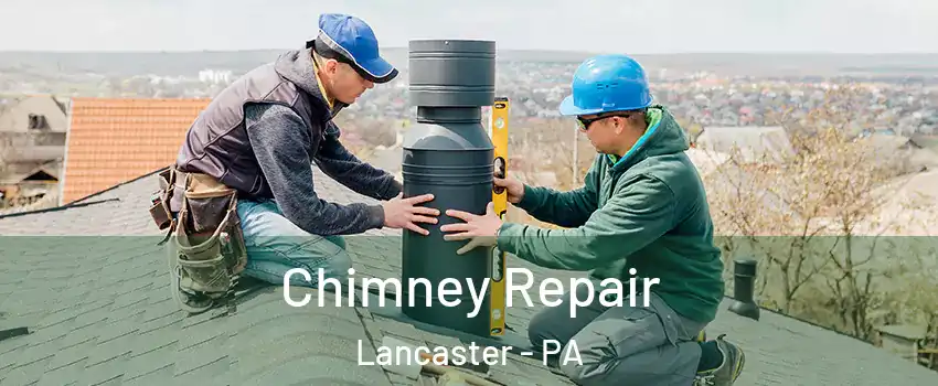  Chimney Repair Lancaster - PA