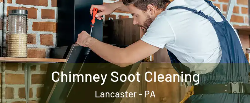  Chimney Soot Cleaning Lancaster - PA
