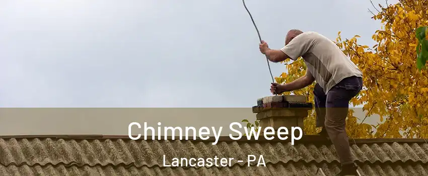  Chimney Sweep Lancaster - PA