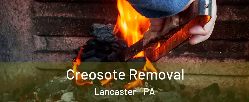  Creosote Removal Lancaster - PA