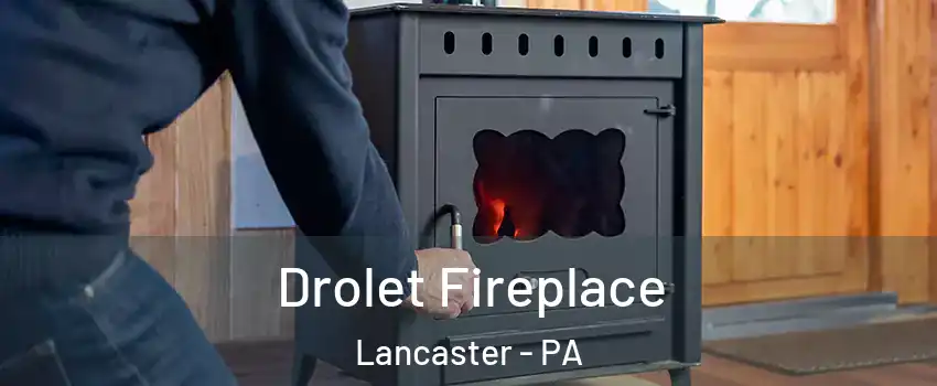  Drolet Fireplace Lancaster - PA