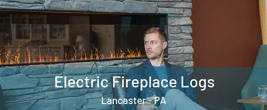  Electric Fireplace Logs Lancaster - PA