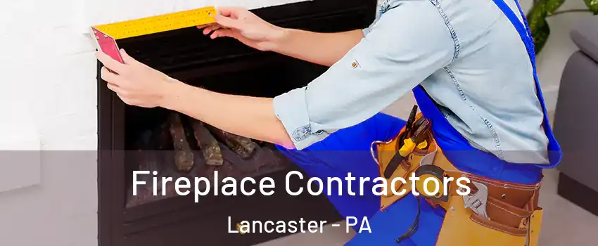  Fireplace Contractors Lancaster - PA