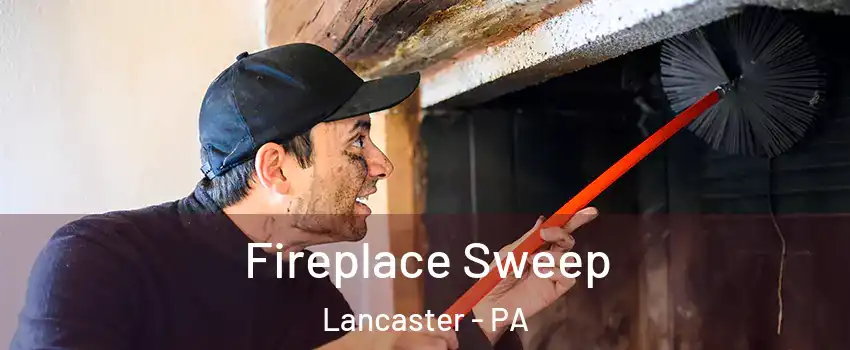  Fireplace Sweep Lancaster - PA