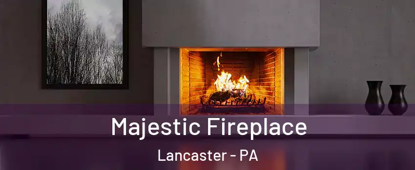  Majestic Fireplace Lancaster - PA