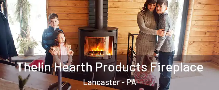  Thelin Hearth Products Fireplace Lancaster - PA